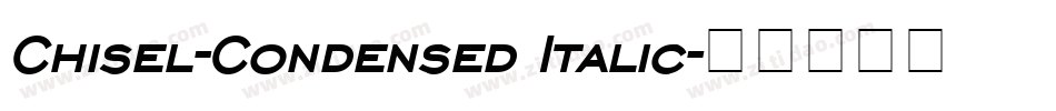 Chisel-Condensed Italic字体转换